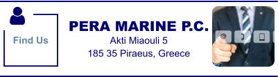 PERA MARINE P.C. Akti Miaouli 5 185 35 Piraeus, Greece Find Us